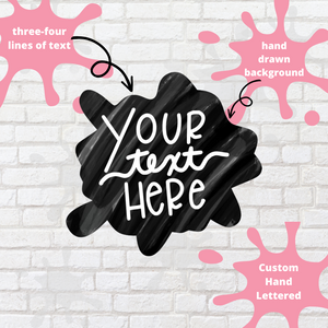 Hand Lettered Splat Custom Script Stickers