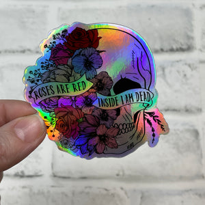 Roses are Red, Inside I'm Dead 3 Inch HOLO Vinyl Sticker